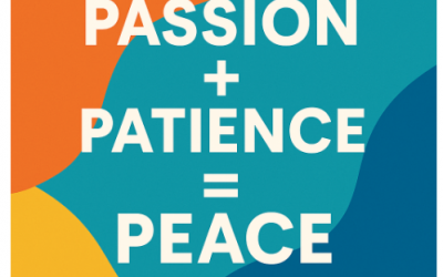 Passion & Patience – The Balance that Builds Peace